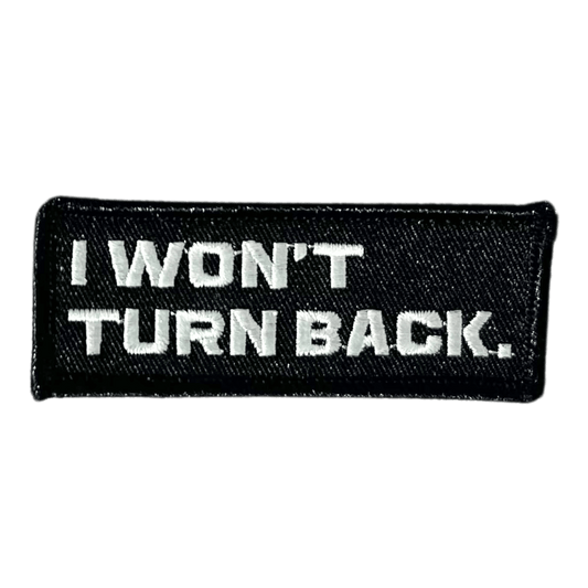 I Won't Turn Back Patch